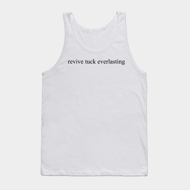 Revive Tuck Everlasting Tank Top by sagesharp